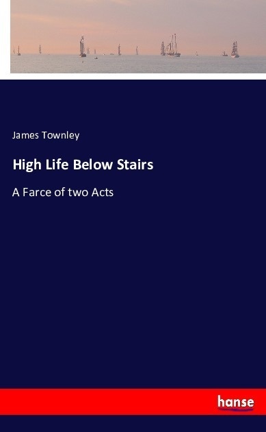 High Life Below Stairs - James Townley  Kartoniert (TB)