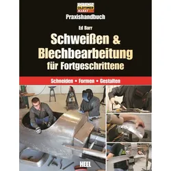 Praxishandbuch Schweißen & Blechbearbeitung für Fortgeschrittene