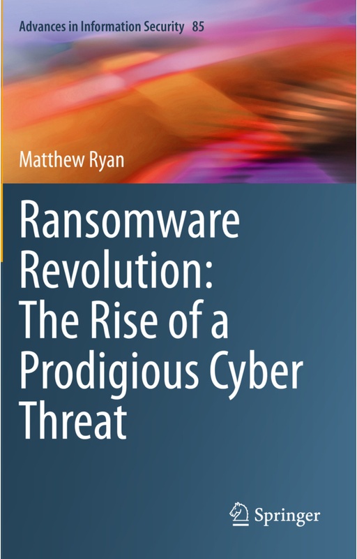 Ransomware Revolution: The Rise Of A Prodigious Cyber Threat - Matthew Ryan  Kartoniert (TB)