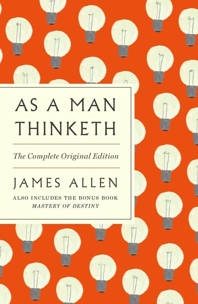 As a Man Thinketh: The Complete Original Edition and Master of Destiny: eBook von James Allen