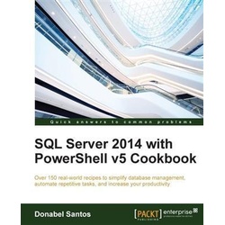 SQL Server 2014 with PowerShell v5 Cookbook als eBook Download von Donabel Santos