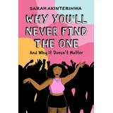 Princeton Architectural Press Why You'll Never Find the One: And Why It Doesn't Matter