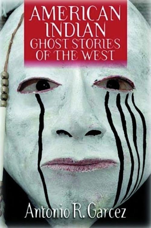 American Indian Ghost Stories of the West: eBook von Antonio Sr. Garcez