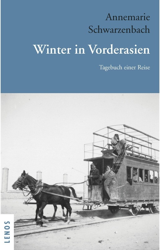Ausgewählte Werke Von Annemarie Schwarzenbach / Winter In Vorderasien - Annemarie Schwarzenbach,