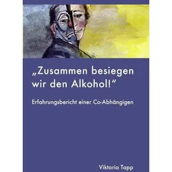 Zusammen besiegen wir den Alkohol