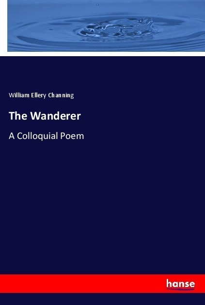 The Wanderer - William Ellery Channing  Kartoniert (TB)
