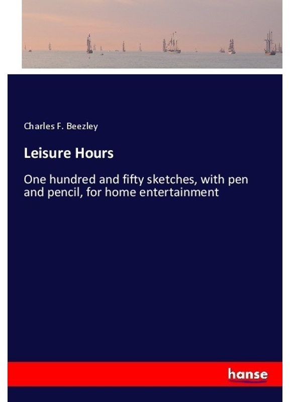 Leisure Hours - Charles F. Beezley, Kartoniert (TB)