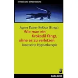 Carl-Auer Wie man ein Krokodil fängt, ohne es zu verletzen