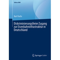 Edition Kwv / Diskriminierungsfreier Zugang Zur Eisenbahninfrastruktur In Deutschland - Kurt Fuchs  Kartoniert (TB)