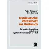 Ostdeutsche Wirtschaft im Umbruch Computersimulation mit einem systemdynamischen Modell