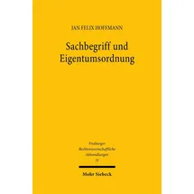Mohr Siebeck Sachbegriff und Eigentumsordnung (Freiburger Rechtswissenschaftliche Abhandlungen)
