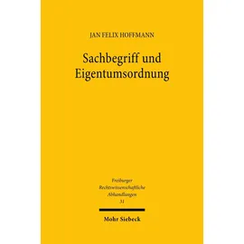 Mohr Siebeck Sachbegriff und Eigentumsordnung (Freiburger Rechtswissenschaftliche Abhandlungen)