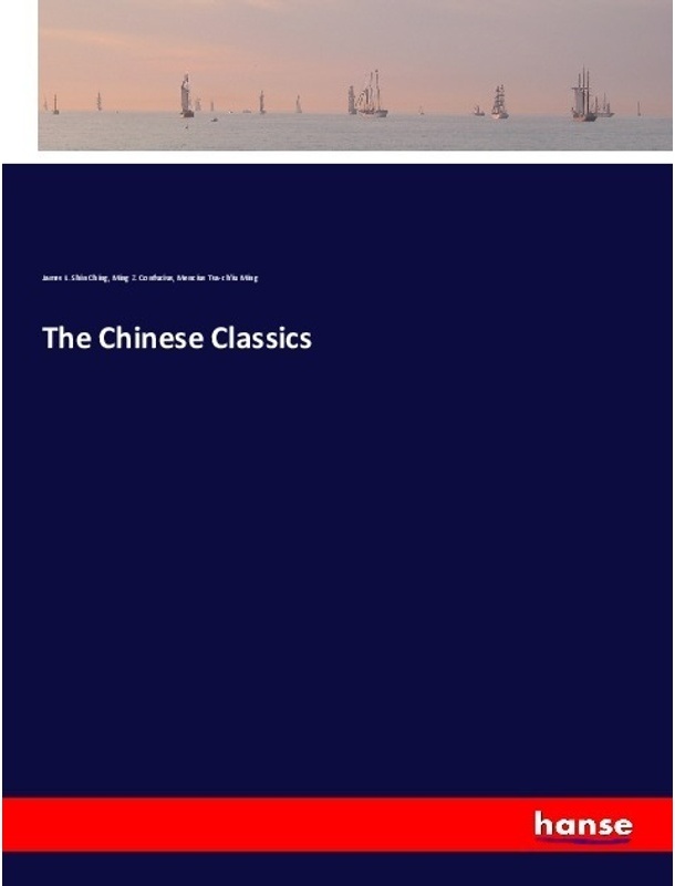 The Chinese Classics - James L. Shin Ching  Ming Z. Confucius  Mencius Tsa-ch'iu Ming  Kartoniert (TB)