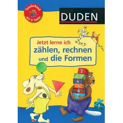 Jetzt lerne ich zählen, rechnen und die Formen - Duden