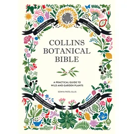 William Collins Collins Botanical Bible: A Practical Guide to Wild and Garden Plants