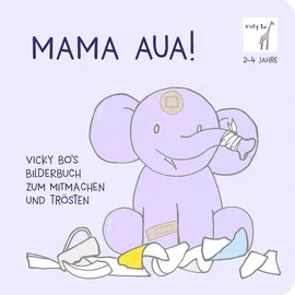 Vicky Bo Verlag GmbH Mama Aua! Bilderbuch zum Mitmachen und Trösten ab 2 Jahre