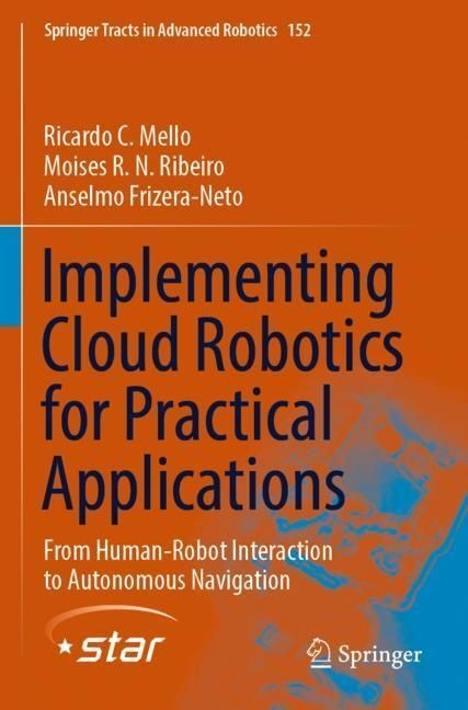 Implementing Cloud Robotics For Practical Applications - Ricardo C. Mello  Moises R. N. Ribeiro  Anselmo Frizera-Neto  Kartoniert (TB)