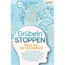 pegoa global media / eob Grübeln stoppen - Raus aus der Grübelfalle: Wie Sie ab sofort das Gedankenkaruss
