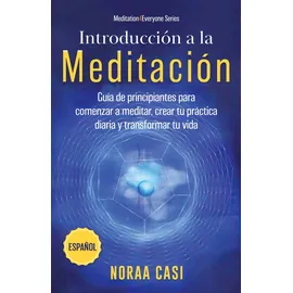 tq associates ltd Introducción a la Meditación (Castellano): Guía de principiantes para comenzar a meditar, crear tu práctica diaria y transformar tu vida ('Meditation4Everyone' Series)