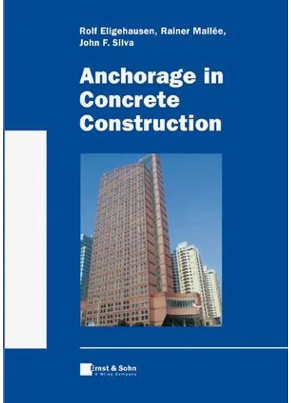 Anchorage In Concrete Construction - Rolf Eligehausen, Rainer Mallée, John F. Silva, Gebunden