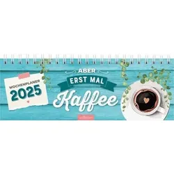 ARSEDITION 13305 Tischkalender Aber erst mal Kaffee 2025