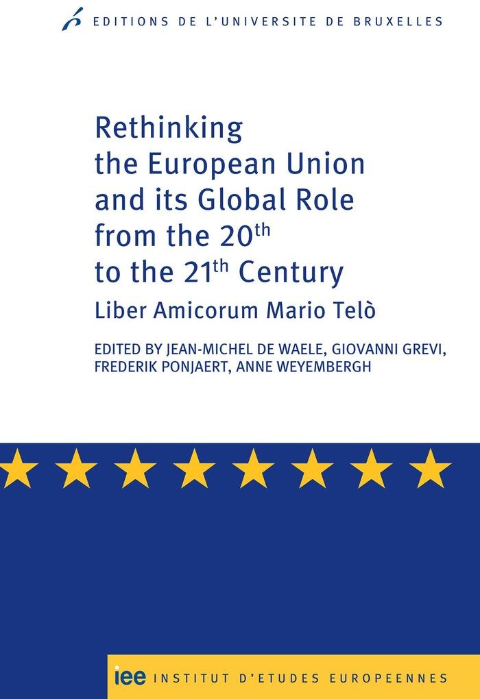 Rethinking the European Union and its global role from the 20th to the 21st Century: eBook von Anne Weyembergh/ Giovanni Grevi/ Jean-Michel De Waele