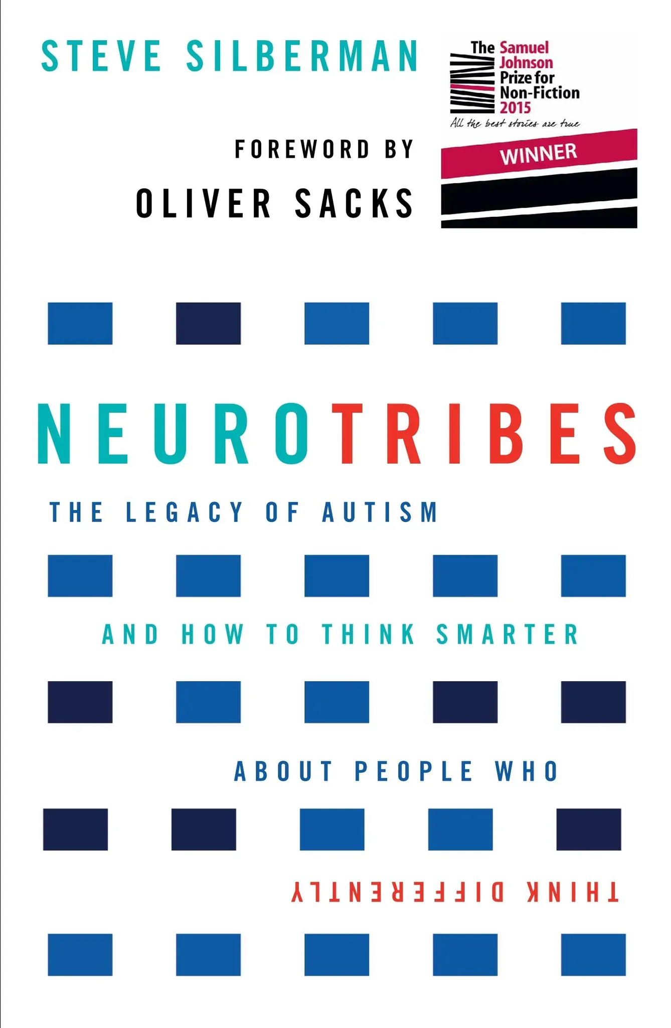 NeuroTribes: The Legacy of Autism and How to Think Smarter About People Who Think Differently. Forew. by Oliver Sacks. Winner of the Samuel Johnson Prize for Non-Fiction 2015