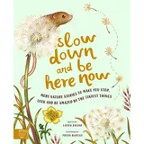 Magic cat Slow Down and Be Here Now: More Nature Stories to Make You Stop, Look and Be Amazed by the Tiniest Things