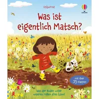 Usborne Verlag Was ist eigentlich Matsch?