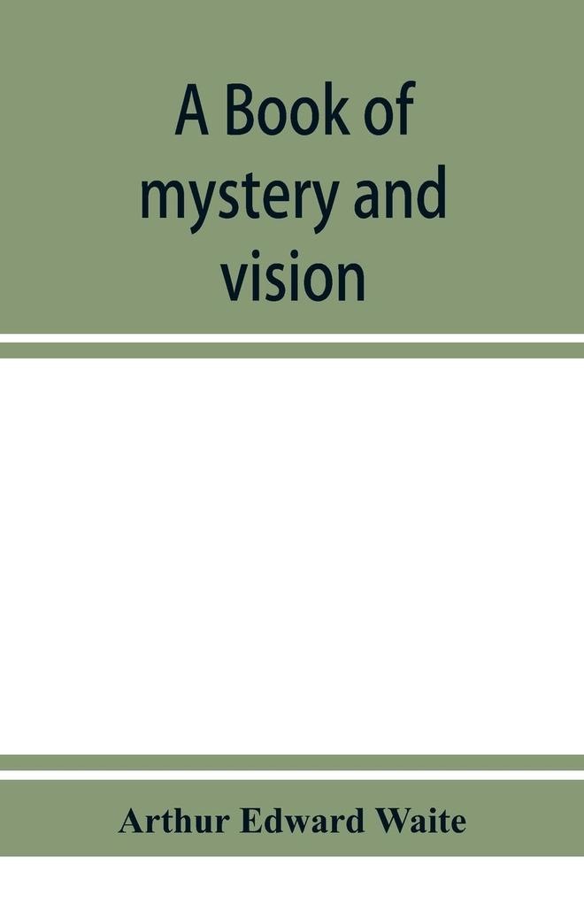 A book of mystery and vision: Buch von Arthur Edward Waite