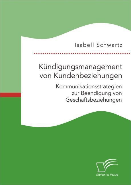 Kündigungsmanagement Von Kundenbeziehungen: Kommunikationsstrategien Zur Beendigung Von Geschäftsbeziehungen - Isabell Schwartz  Kartoniert (TB)