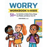 Rockridge Press Worry Workbook for Kids: 50+ Fun Activities to Reduce Stress, Change Your Mindset, and Embrace Your Life (Health and Wellness Workbooks for Kids)