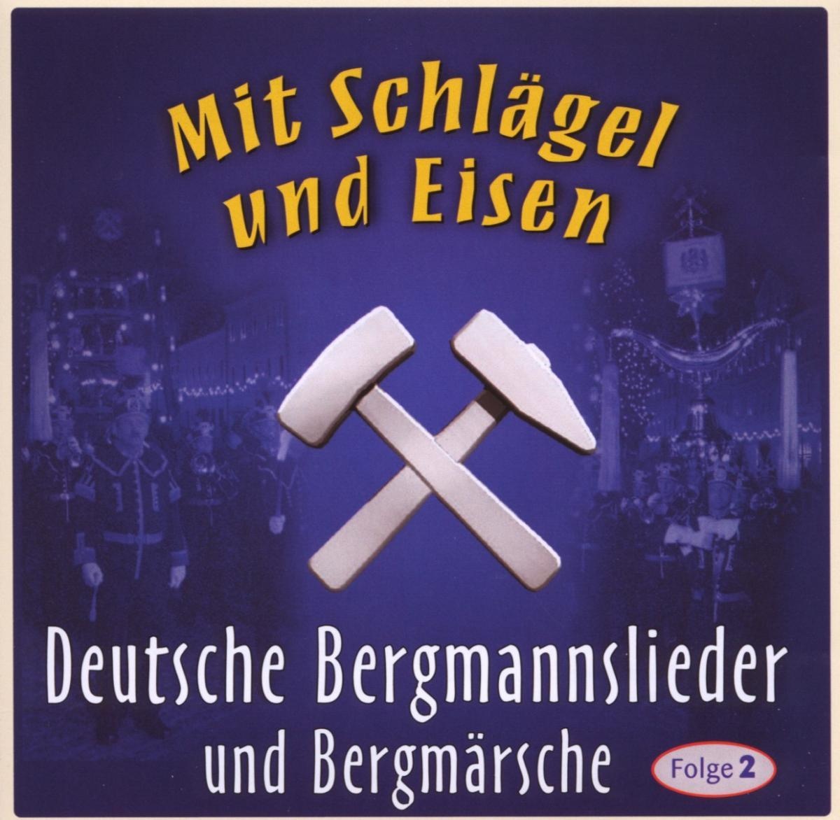 Mit Schlägel Und Eisen - Deutsche Bergmannslieder und -Märsche - Various  Bergmannslieder Und Märsche. (CD)