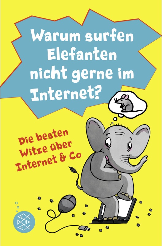 Warum Surfen Elefanten Nicht Gerne Im Internet? Die Besten Witze Über Internet & Co; . - Lachdi Schief  Taschenbuch