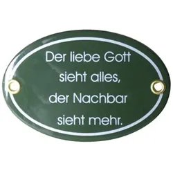 „Der liebe Gott sieht alles, der Nachbar sieht mehr“, Emailliertes Schild 12,50 ...