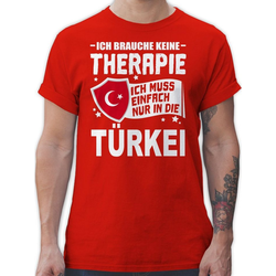 Shirtracer T-Shirt Ich brauche keine Therapie Ich muss einfach nur in die Türkei - weiß - Länder Wappen - Herren Premium T-Shirt Fußball Flaggen Fahnen rot S