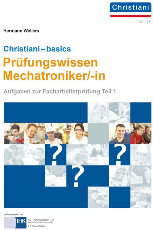 Christiani - Basics Prüfungswissen Mechatroniker/-In - Hermann Wellers, Gebunden