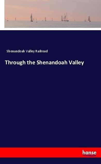 Through The Shenandoah Valley - Shenandoah Valley Railroad  Kartoniert (TB)