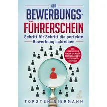 Eulogia Verlag Der Bewerbungsführerschein: Schritt für Schritt die perfekte Bewerbung schreiben - Vom Lebenslauf bis hin zur optimalen Kommunikation im Vorstellungsgespräch