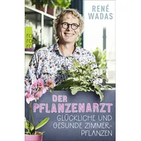 Rowohlt Taschenbuch Der Pflanzenarzt: Glückliche und gesunde Zimmerpflanzen