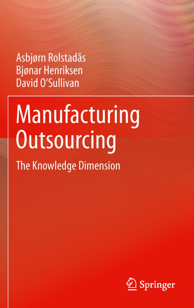 Manufacturing Outsourcing - Asbjørn Rolstadås  Bjonar Henriksen  David O'Sullivan  Kartoniert (TB)