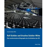 Lukas Verlag Ralf Schüler und Ursulina Schüler-Witte: Eine werkorientierte Biographie der Architekten des ICC
