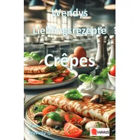 Epubli Wendys Lieblingsrezepte - Crêpes: