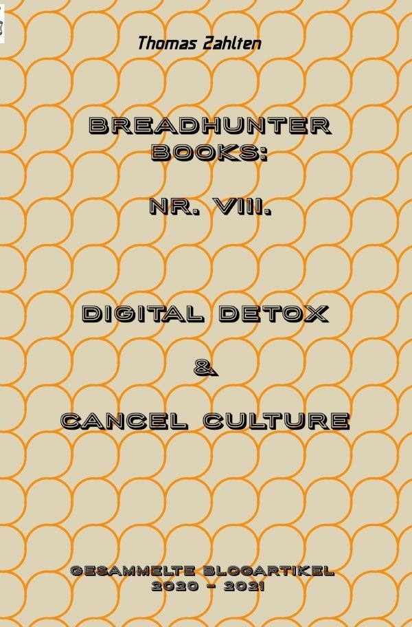 Breadhunter's Books / Breadhunter Books: Nr. Viii. (2020 - 2021) - Digital Detox & Cancel Culture - Thomas Zahlten  Kartoniert (TB)