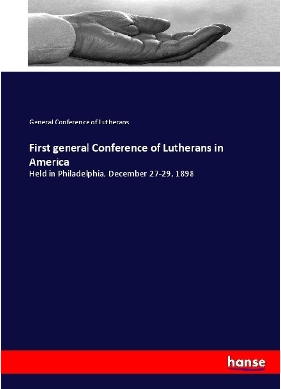 First General Conference Of Lutherans In America - General Conference of Lutherans, Kartoniert (TB)