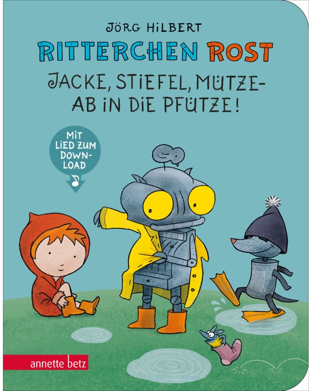 Ritterchen Rost / Ritterchen Rost - Jacke, Stiefel, Mütze, Ab In Die Pfütze!: Pappbilderbuch (Ritterchen Rost) - Jörg Hilbert, Pappband