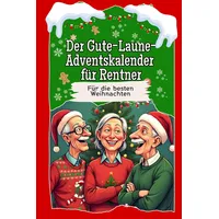 Der Gute-Laune-Adventskalender für Rentner - Das perfekte Geschenk für Frauen und Männer 2024: Für die besten Weihnachten