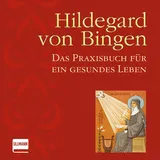 Ullmann Medien Hildegard von Bingen: Das Praxishandbuch für ein gesundes Leben