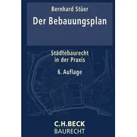 Beck C. H. Der Bebauungsplan Städtebaurecht in der Praxis