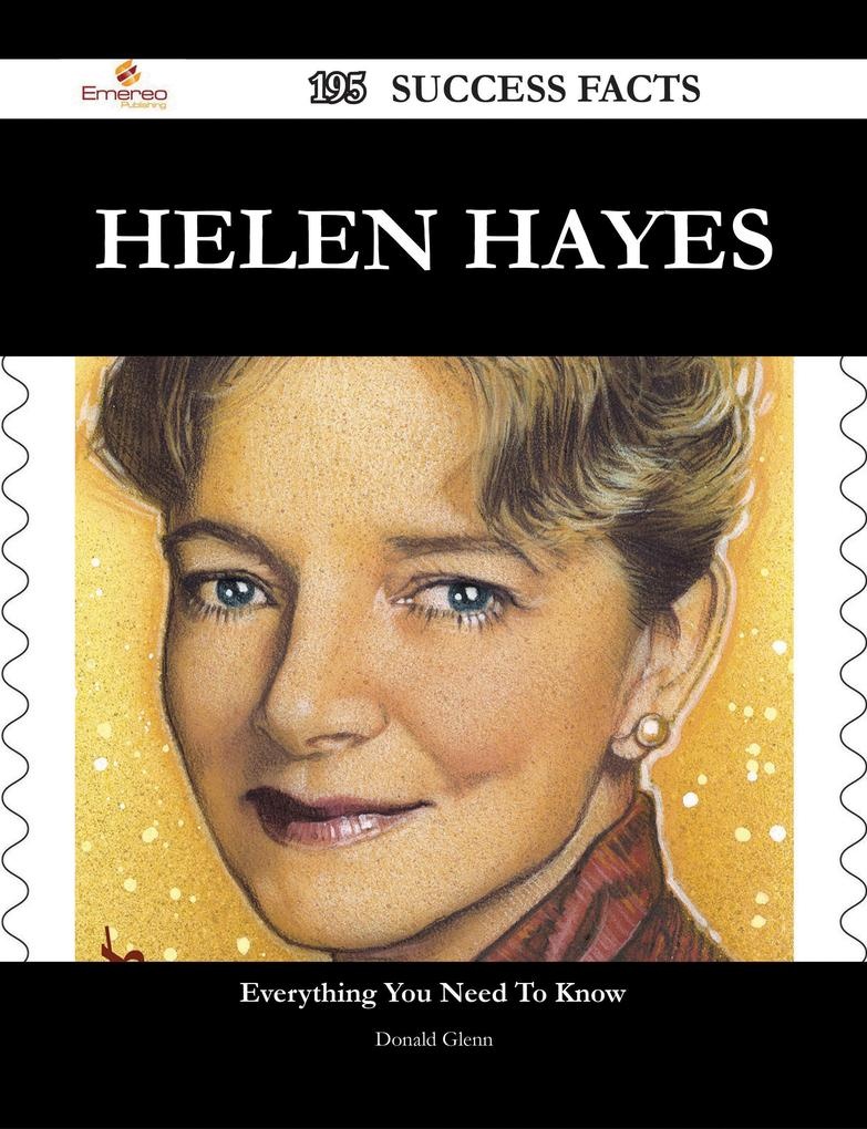 Helen Hayes 195 Success Facts - Everything you need to know about Helen Hayes: eBook von Donald Glenn
